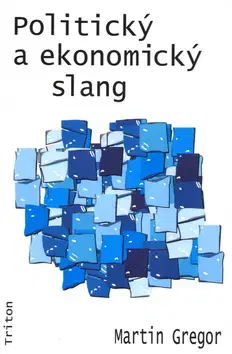 Odborná a náučná literatúra - ostatné Politický a ekonomický slang - Martin Gregor