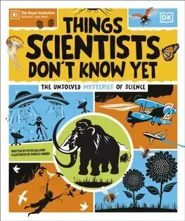 Veda a technika Things Scientists Don't Know Yet - Peter Gallivan,Daniela Gamba
