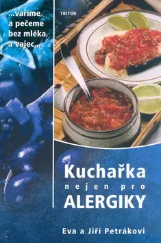 Kuchárky - ostatné Kuchařka nejen pro alergiky - Eva Petrákova,Jiří Petrák
