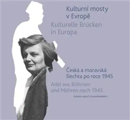 Slovenské a české dejiny Kulturní mosty v Evropě / Kulturelle Brücken in Europa - Kolektív autorov