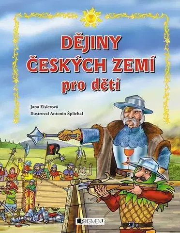 Učebnice - ostatné Dějiny českých zemí pro děti - Jana Eislerová