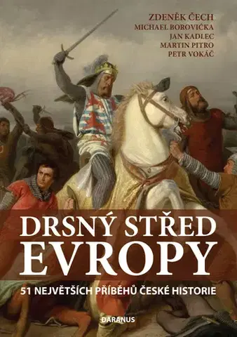 Slovenské a české dejiny Drsný střed Evropy - Kolektív autorov