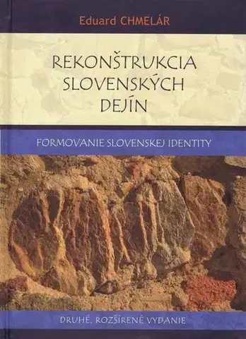 Slovenské a české dejiny Rekonštrukcia slovenských dejín, 2.rozšírené vydanie