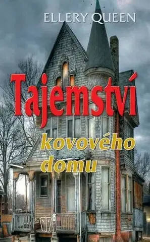 Detektívky, trilery, horory Tajemství kovového domu - Ellery Queen