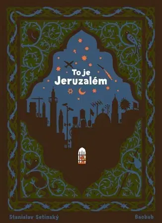 Cestopisy To je Jeruzalém - Stanislav Setinský