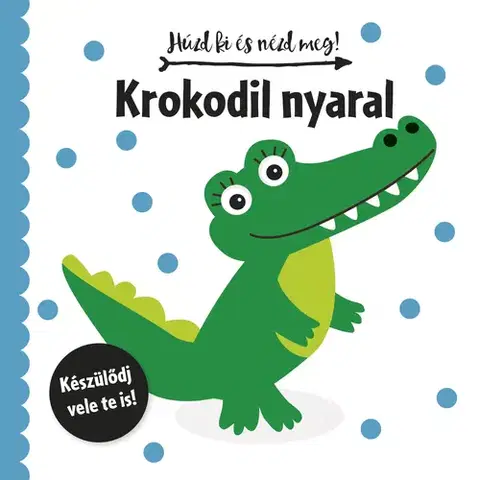 Leporelá, krabičky, puzzle knihy Húzd ki és nézd meg: Krokodil nyaral
