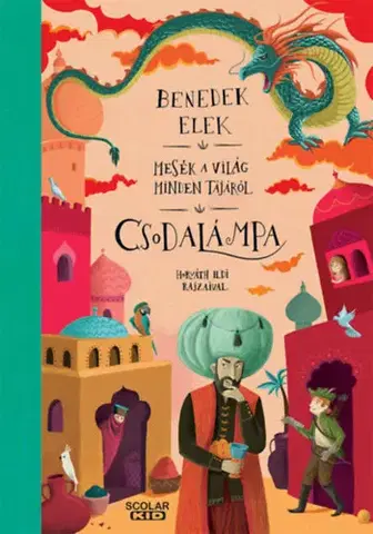 Rozprávky Csodalámpa - Mesék a világ minden tájáról - Elek Benedek
