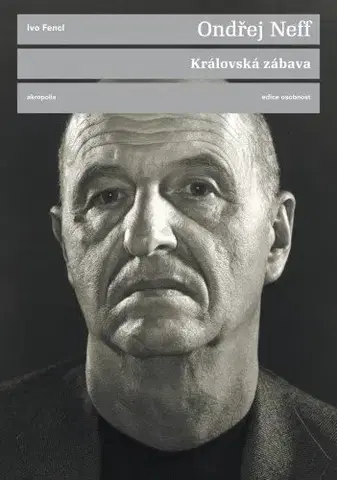 Biografie - ostatné Královská zábava - Ondřej Neff