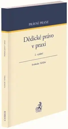Právo ČR Dědické právo v praxi, 2. vydání - Jiří Svoboda,Ondřej Klička