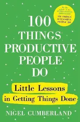 Rozvoj osobnosti 100 Things Productive People Do - Nigel Cumberland