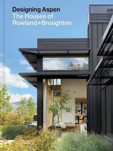 Domov, zariaďovanie Designing Aspen - John Rowland,Sarah Broughton