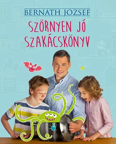 Kuchárky - ostatné Szörnyen jó szakácskönyv - József Bernáth