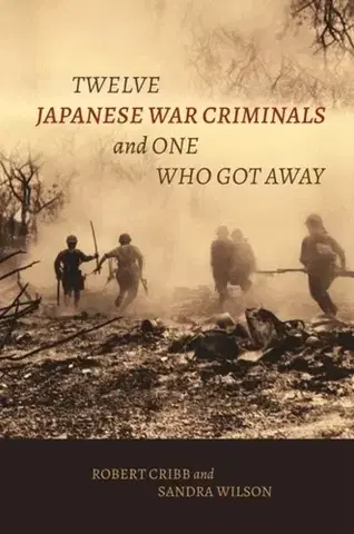História Twelve Japanese War Criminals and One Who Got Away - Robert Cribb,Sandra Wilson