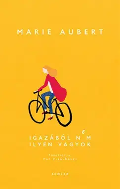 Novely, poviedky, antológie Igazából nem ilyen vagyok - Marie Aubert