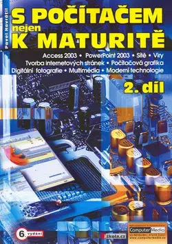 Učebnice pre SŠ - ostatné S počítačem nejen k maturitě 2.díl - Pavel Navrátil