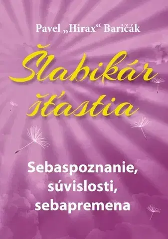 Rozvoj osobnosti Šlabikár šťastia 2. - Sebaspoznanie, súvislosti, sebapremena - Pavel Hirax Baričák