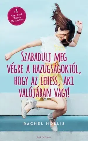 Zdravie, životný štýl - ostatné Szabadulj meg végre a hazugságoktól, hogy az lehess, aki vagy - Rachel Hollisová