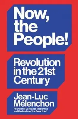 Politológia Now, the People! Revolution in the Twenty-First Century - Jean-Luc Melenchon,David Broder