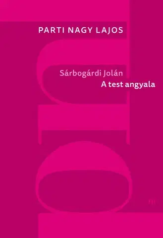 Svetová beletria Sárbogárdi Jolán: A test angyala - Parti Nagy Lajos