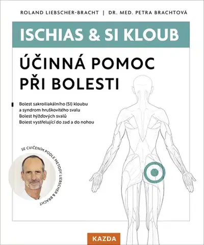 Zdravoveda, ochorenia, choroby Ischias & SI kloub: Účinná pomoc při bolesti - Roland Liebscher-Bracht,Petra Bracht,Martin Richter