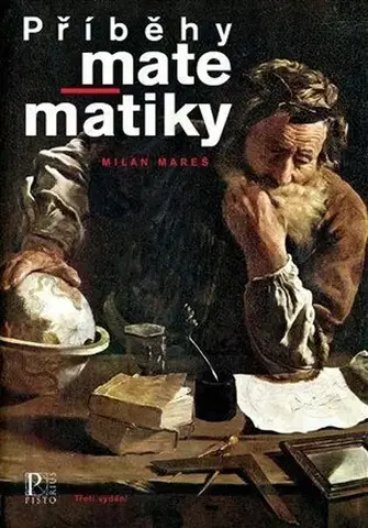 Matematika, logika Příběhy matematiky, 3. vydanie - Milan Mareš