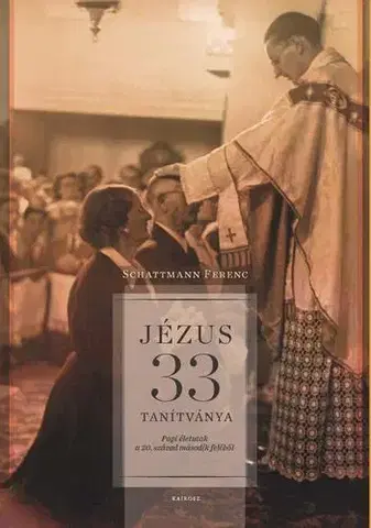 Kresťanstvo Jézus 33 tanítványa - Ferenc Schattmann