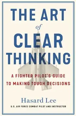Rozvoj osobnosti The Art of Clear Thinking - Hasard Lee