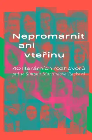 Fejtóny, rozhovory, reportáže Nepromarnit ani vteřinu - Simona Martínková-Racková