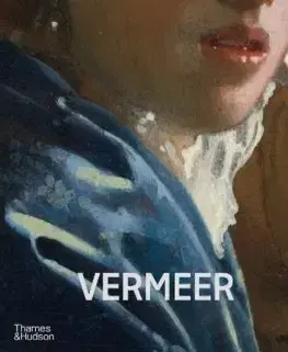 Maliarstvo, grafika Vermeer - The Rijksmuseum's forthcoming major exhibition catalogue