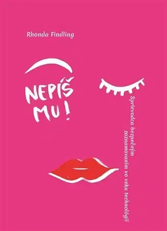 Psychológia, etika Nepíš mu! - Rhonda Findling