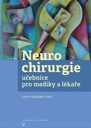 Pre vysoké školy Neurochirurgie - učebnice pro mediky a lékaře - Lumír Hrabálek,Kolektív autorov