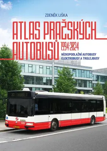 Auto, moto Atlas pražských autobusů 1994–2024 - Zdeněk Liška
