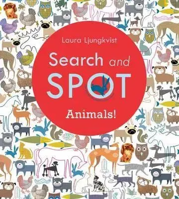V cudzom jazyku Search and Spot - Animals! - Laura Ljungkvist