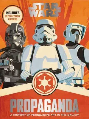 Film - encyklopédie, ročenky Star Wars Propaganda - Pablo Hidalgo