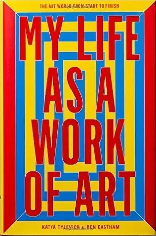 Umenie - ostatné My Life as a Work of Art - Kolektív autorov