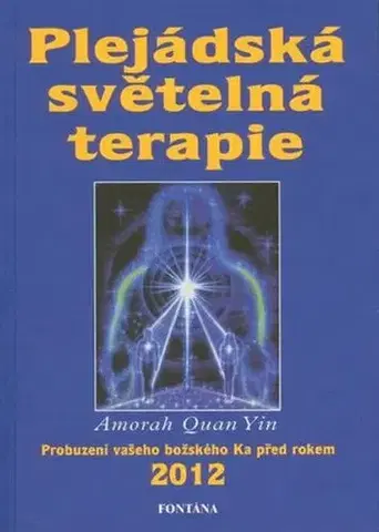 Ezoterika - ostatné Plejádská světelná terapie - Quan Yin Amorah