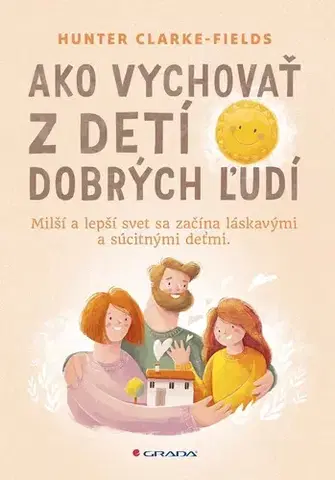 Výchova, cvičenie a hry s deťmi Ako vychovať z detí dobrých ľudí - Hunter Clarke-Fields,Dáša Vallo