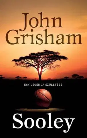 Svetová beletria Sooley - Egy legenda születése - John Grisham