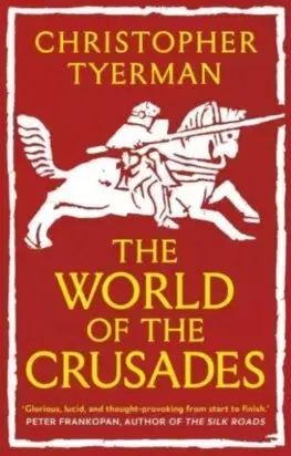 Stredovek World of the Crusades - Christopher Tyerman