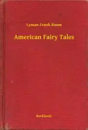 Svetová beletria American Fairy Tales - Lyman Frank Baum