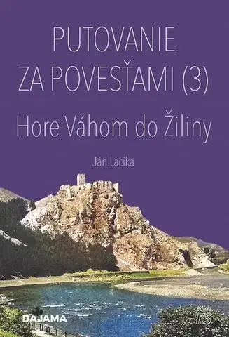 Slovensko a Česká republika Putovanie za povesťami (3) – Hore Váhom do Žiliny - Ján Lacika