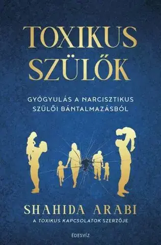 Psychológia, etika Toxikus szülők - Shahida Arabi