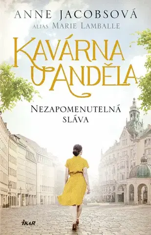 Historické romány Kavárna U Anděla 6: Nezapomenutelná sláva - Anne Jacobsová,Dagmar Hoangová