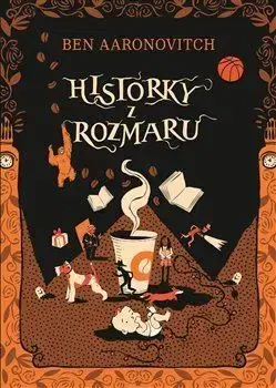 Sci-fi a fantasy Historky z Rozmaru - Ben Aaronovitch