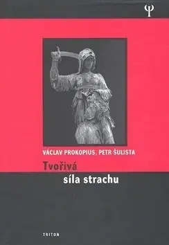 Psychológia, etika Tvořivá síla strachu - Václav Prokopius