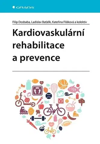 Medicína - ostatné Kardiovaskulární rehabilitace a prevence - Filip Dosbaba,Ladislav Baťalík,Kateřina Filáková,Kolektív autorov