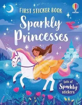 Pre dievčatá First Sticker Book Sparkly Princesses - Kristie Pickersgill,Pranami Bora