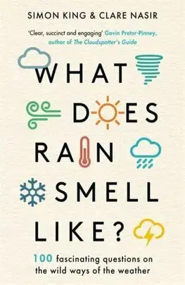 Ekológia, meteorológia, klimatológia What Does Rain Smell Like? - Simon King,Clare Nasir