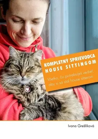 Geografia - ostatné Kompletný sprievodca house sittingom - Ivana Grešlíková
