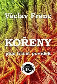 Novely, poviedky, antológie Kořeny - Václav Franc